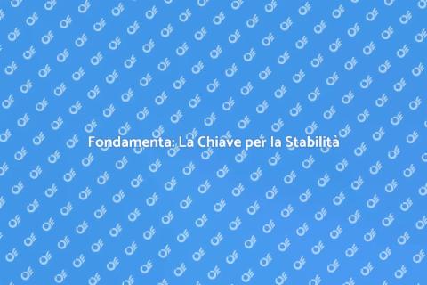 Scavare le Fondamenta: Guida Essenziale