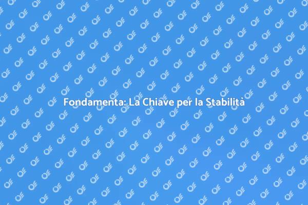 Fondamenta: Stabilità e Sicurezza