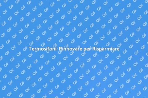 Riqualificazione Energetica Termosifoni