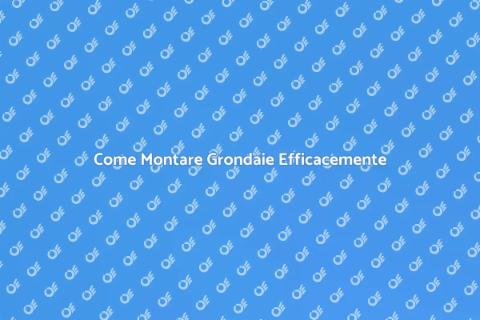 Montare Grondaie: Guida Completa