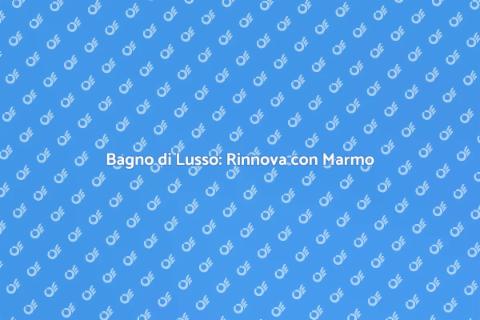 Rinnova il Bagno con Marmo Elegante