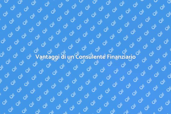 Perché Assumere un Consulente Finanziario?