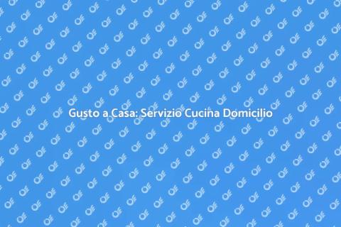 Cucina a Domicilio: Gusto e Comfort