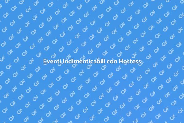 Hostess Professionali per Eventi di Successo