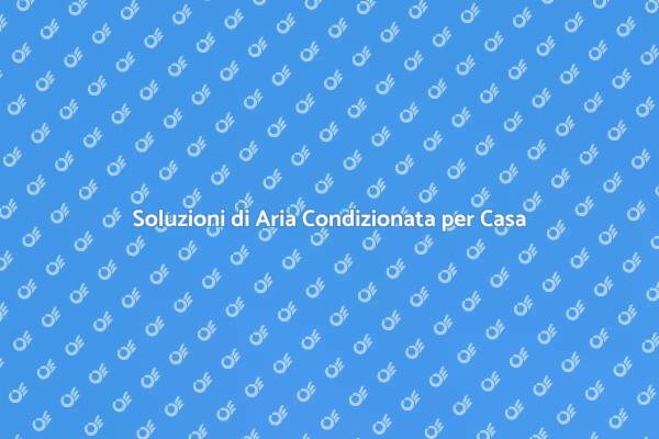 Aria Condizionata: Comfort Estivo per Te