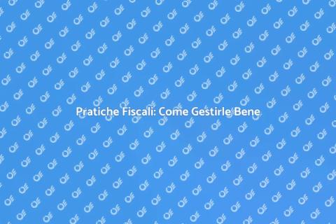Gestione Pratiche Fiscali Efficace