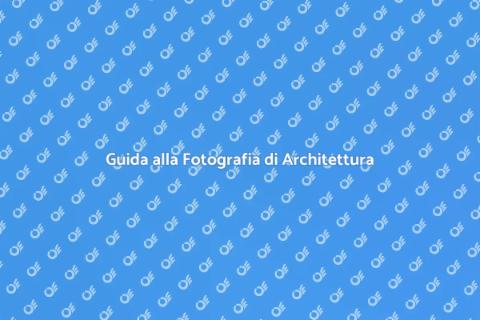 Fotografia di Architettura: Guida SEO