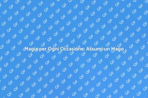 Assumere un Mago per Eventi Unici