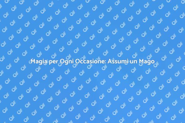 Rendi Speciale il Tuo Evento con un Mago