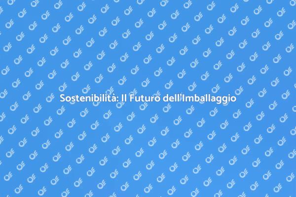 Scegli l'Imballaggio Ecologico Oggi