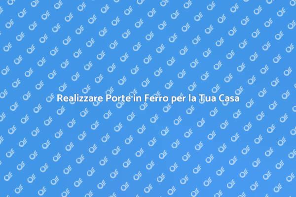 Progetta Porte in Ferro per la Sicurezza