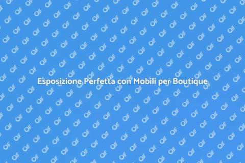 Mobile Espositore per Boutique
