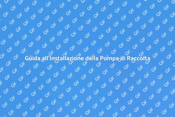 Come Installare una Pompa di Raccolta