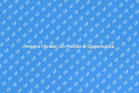 Corso di Arabo: Scopri Nuove Opportunità