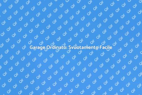 Svuotamento Garage: Guida Pratica