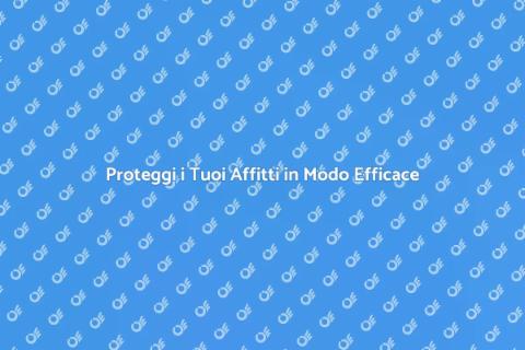 Assicurare Affitti per Investimenti Sicuri