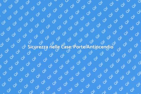 Porte Antincendio: Sicurezza Essenziale