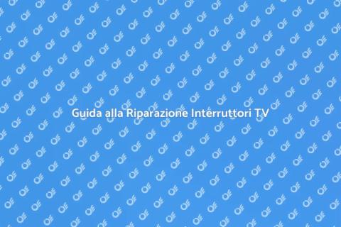 Riparare Interruttori Audio TV Facile