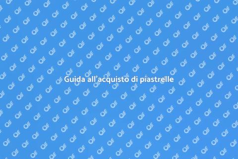 Acquistare piastrelle per interni