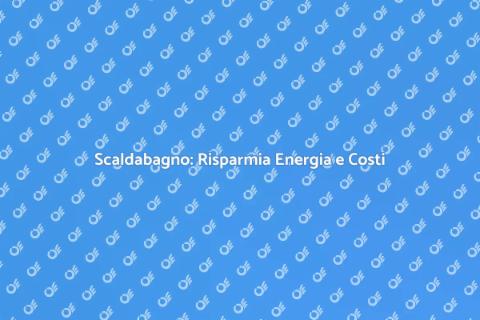 Installazione Scaldabagno Energetico