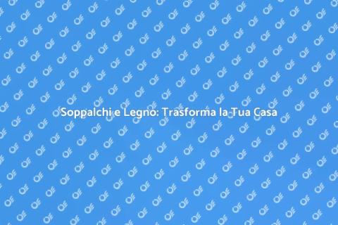 Realizzazione Soppalchi e Soluzioni
