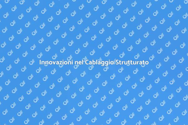 Evoluzione nel Cablaggio Strutturato