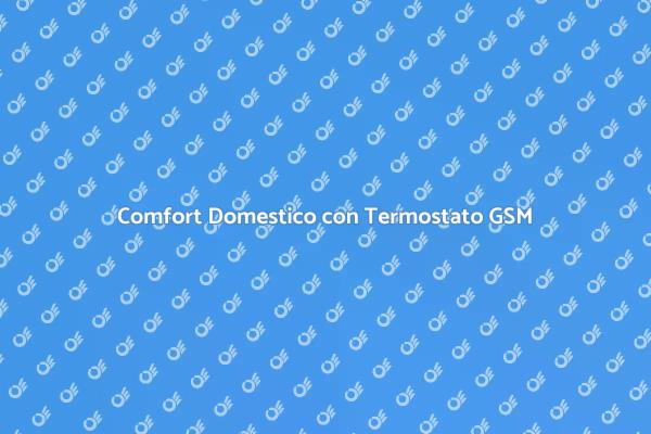 Termostato GSM: Comfort e Efficienza