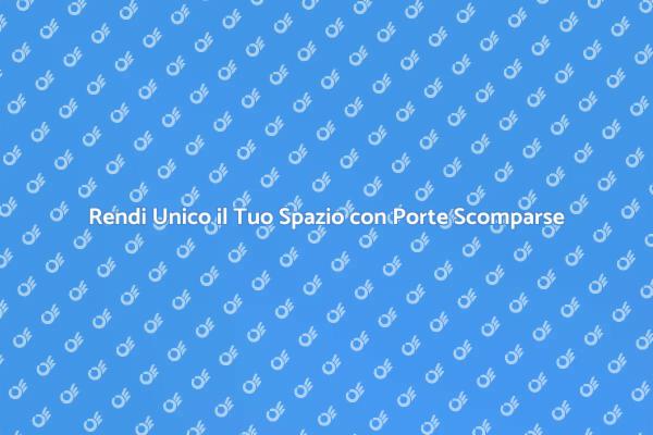Trasforma il Tuo Interno con Porte Scomparse