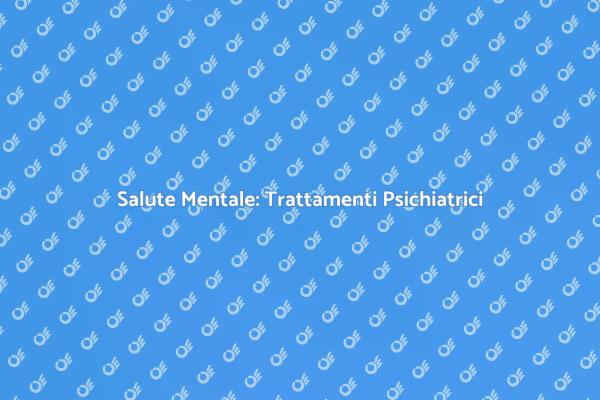 Il Ruolo della Psichiatria nel Benessere
