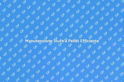 Assistenza Tecnica Stufe a Pellet