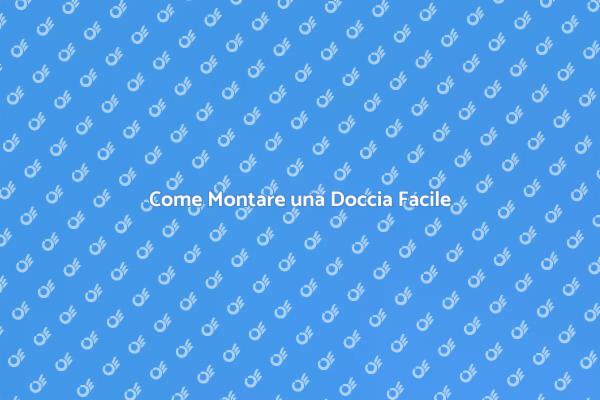 Guida al Montaggio della Doccia