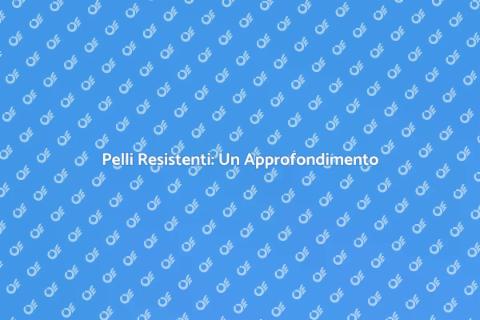 Resistenza delle Pelli: Guida Completa