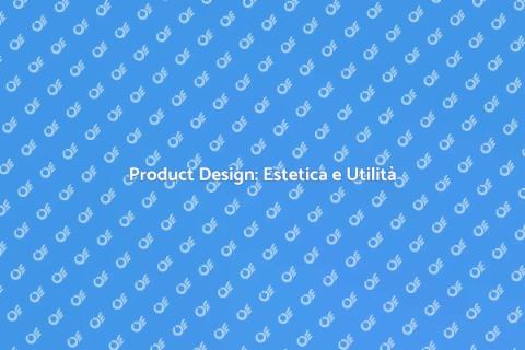 Design Efficace: Estetica e Funzionalità