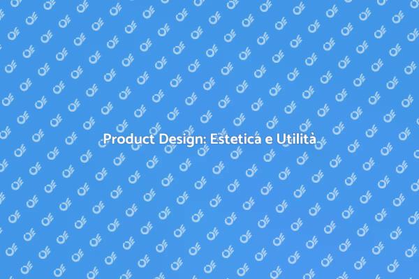 L'Arte del Product Design Efficace