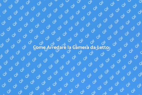 Arredamento Camera da Letto: Stile e Relax