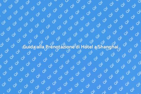 Prenotare un Hotel a Shanghai