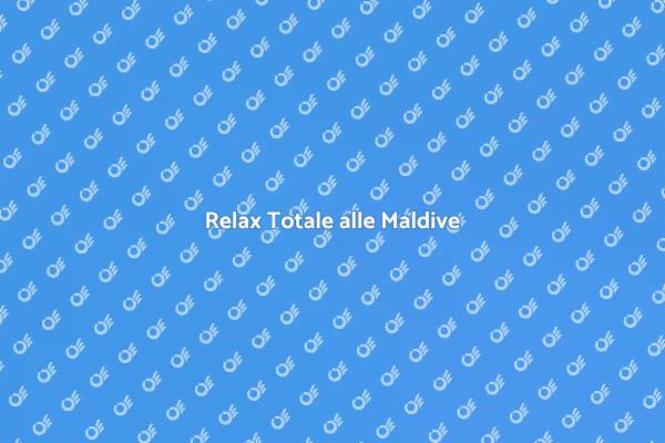 Paradiso di Relax alle Maldive