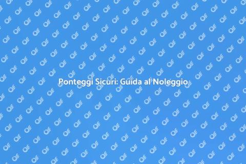 Noleggiare Ponteggi Sicuri per Edilizia