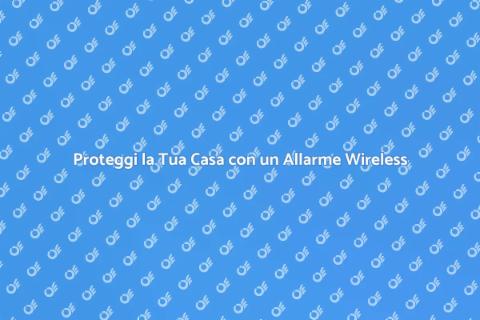 Allarme Wireless: Sicurezza Facile e Veloce