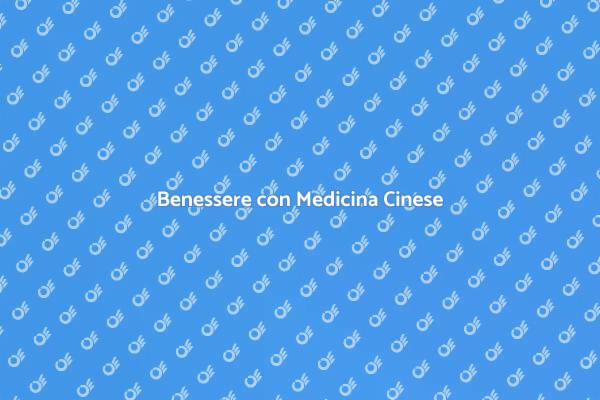 Riscopri il Benessere con Medicina Cinese