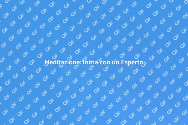 Scopri la Meditazione con un Istruttore