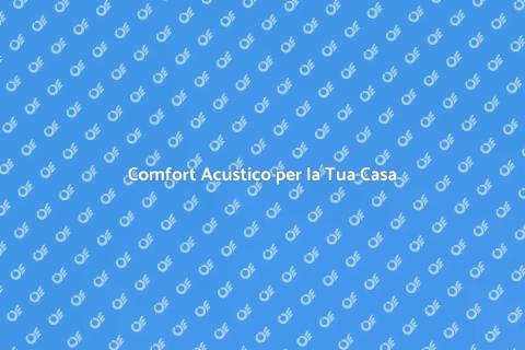 Isolamento Acustico: Silenzio in Casa