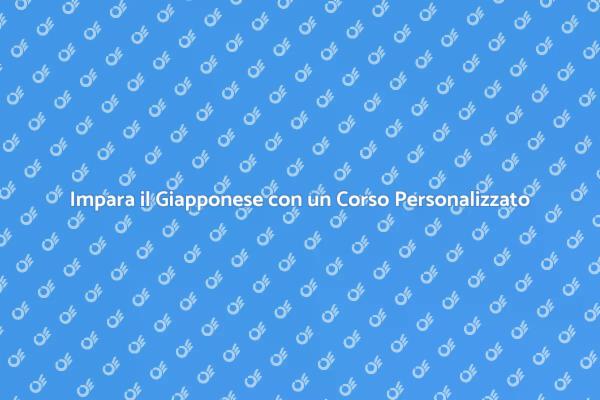 Scopri il Giapponese Su Misura per Te