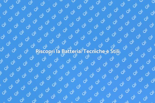 Batteria: Tecniche per Aspiring Percussionisti