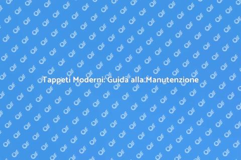 Manutenzione Tappeti Moderni Essenziale