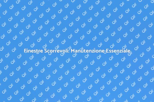 Proteggi le Tue Finestre Scorrevoli