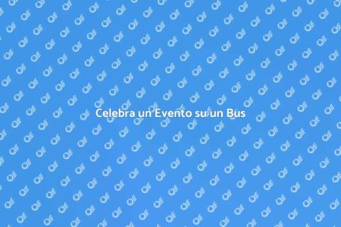 Festa Indimenticabile su un Bus