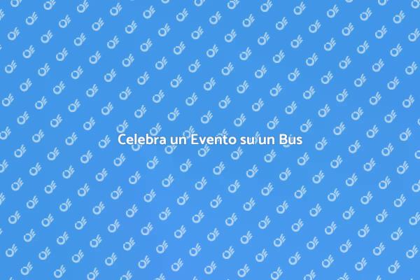 Organizza una Festa Unica su un Bus