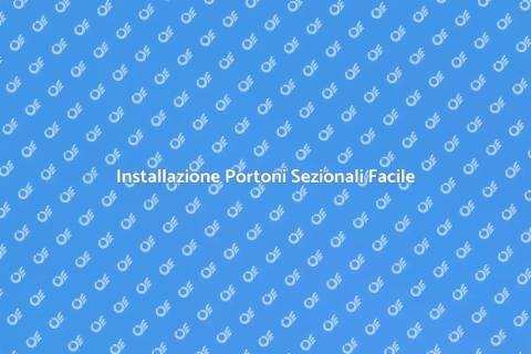 Portoni Sezionali: Guida all'Installazione