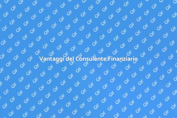 Perché Scegliere un Consulente Finanziario?